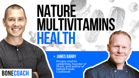 Why & How To Get “Nature’s Multivitamin” Into Your Bone Health Plan w/ James Barry + BoneCoach™ Osteoporosis & Osteopenia