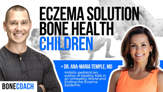 Eczema Solutions & Bone Health: How To Navigate Creating A Healthier Family w/ Dr. Ana-Maria Temple, MD + Bone Coach™ Osteoporosis & Osteopenia