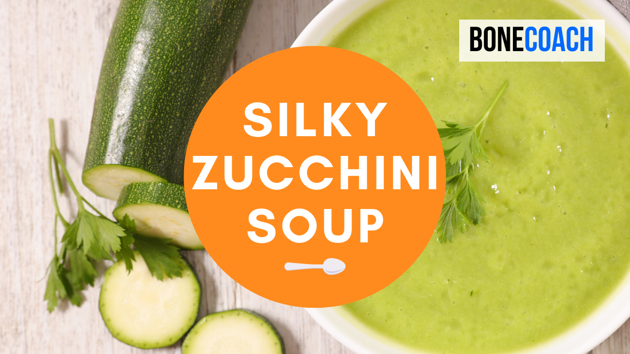 Silky Zucchini Soup | Gluten-Free | BoneCoach™ Recipes – Bone Coach™ | Stronger Bones Solution Progr