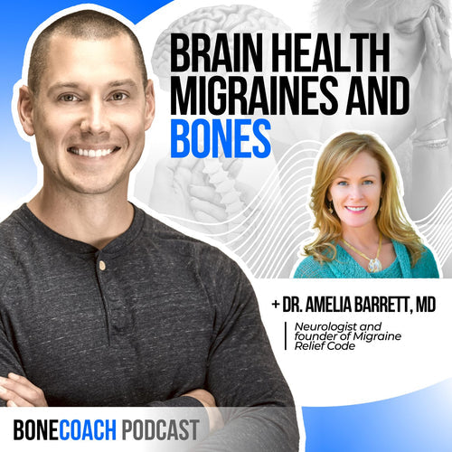 The Curious Connection Between Brain Health, Migraines & Bones w/ Dr. Amelia Barrett, MD + BoneCoach™ Osteoporosis & Osteopenia