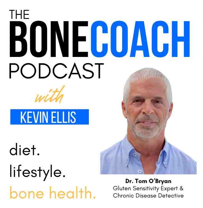 Decoding Inflammation: From Gluten &amp; Gut Health To Brain Health &amp; Osteoporosis w/ Dr. Tom O’Bryan + BoneCoach™ Osteoporosis &amp; Osteopenia