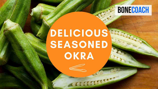 Delicious Seasoned Okra | Gluten-Free, Dairy-Free | BoneCoach™ Recipes