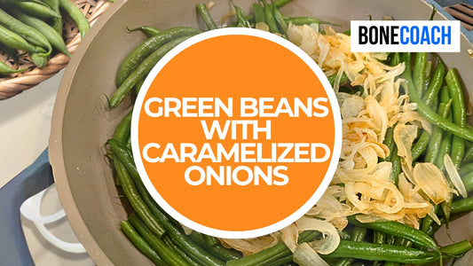 Green Beans with Caramelized Onions | Gluten-Free, Dairy Free | Bone Coach™ Recipes