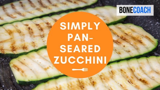 Simply Pan-Seared Zucchini | Gluten-Free, Dairy-Free | BoneCoach™ Recipes