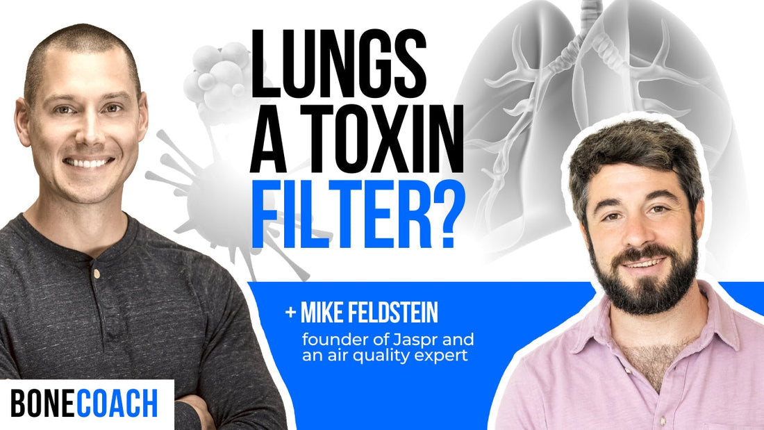ARE YOUR LUNGS A TOXIN FILTER? Use This To Purify Your Air w/ Jaspr Founder Mike Feldstein + BoneCoach™ Osteoporosis & Osteopenia