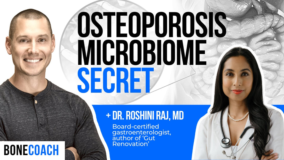 MICROBIOME & OSTEOPOROSIS. The Secret To Better Gut Health w/ Dr. Roshini Raj, MD + BoneCoach™ Osteoporosis & Osteopenia