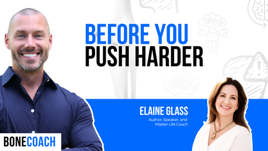 Why Pushing Harder Isn’t Always the Answer for Stronger Bones | Osteoporosis Mindset Shift w/ Elaine Glass + BoneCoach™ Osteoporosis & Osteopenia