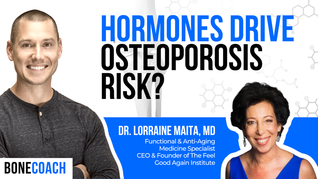 Hormones and Bone Loss: What Women Need to Know About Osteoporosis  w/ Dr. Lorraine Maita, MD + BoneCoach™