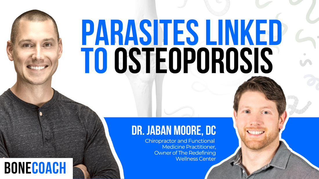Hidden Contributor to Osteoporosis & Nutrient Depletion: Parasites Explained w/ Dr. Jaban Moore + BoneCoach™
