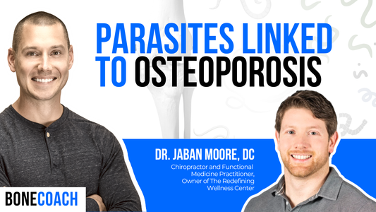 Hidden Contributor to Osteoporosis & Nutrient Depletion: Parasites Explained w/ Dr. Jaban Moore + BoneCoach™