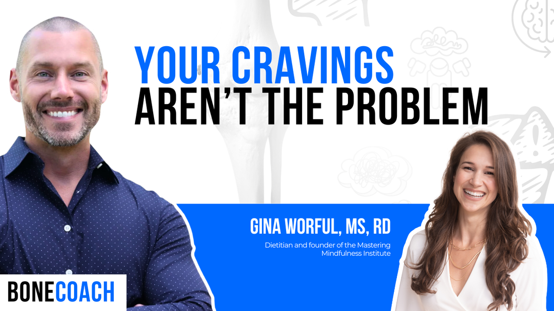 Your Sugar Cravings Could Be a Sign of Weak Bones w/ Gina Worful + BoneCoach™ Osteoporosis & Osteopenia