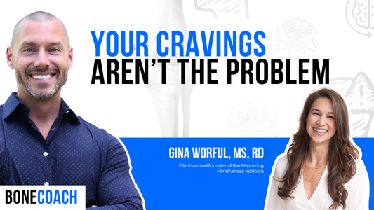 Your Sugar Cravings Could Be a Sign of Weak Bones w/ Gina Worful + BoneCoach™ Osteoporosis & Osteopenia