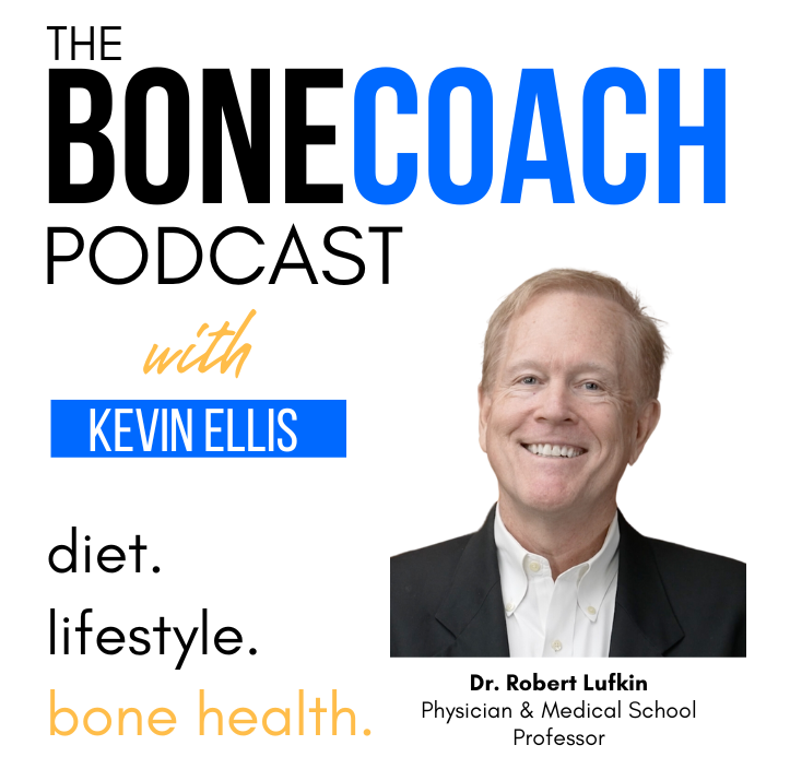 Lies I Taught In Medical School w/ Dr. Robert Lufkin, MD + BoneCoach™ Osteoporosis &amp; Osteopenia