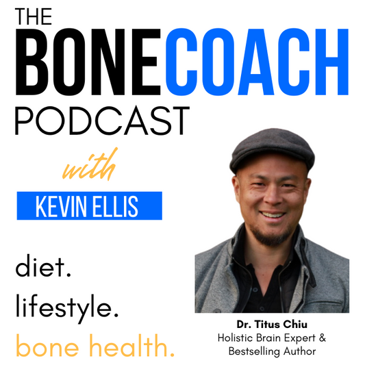 How To Save Your Leaky Brain Using Functional Neurology w/ Dr. Titus Chiu + BoneCoach™ Osteoporosis &amp; Osteopenia