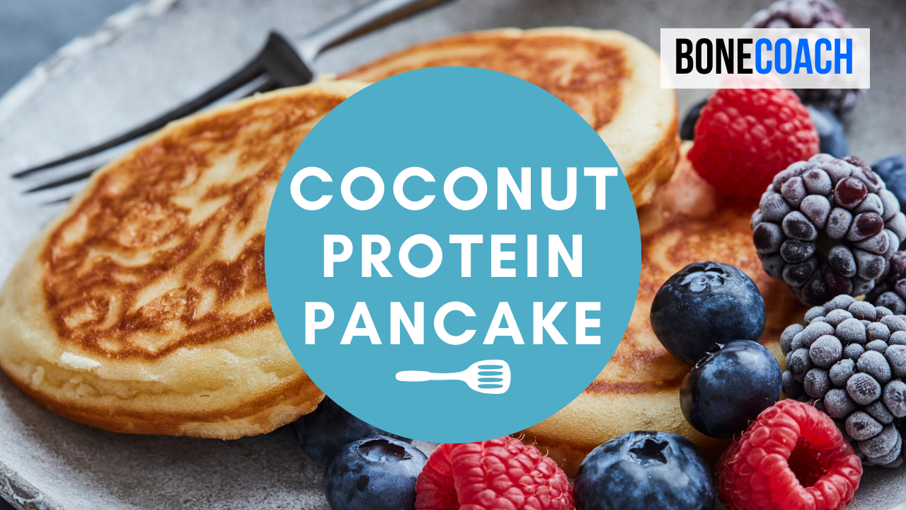 Coconut Protein Pancake | Gluten-Free | BoneCoach™ Recipes – Bone Coach™ | Stronger Bones Solution P