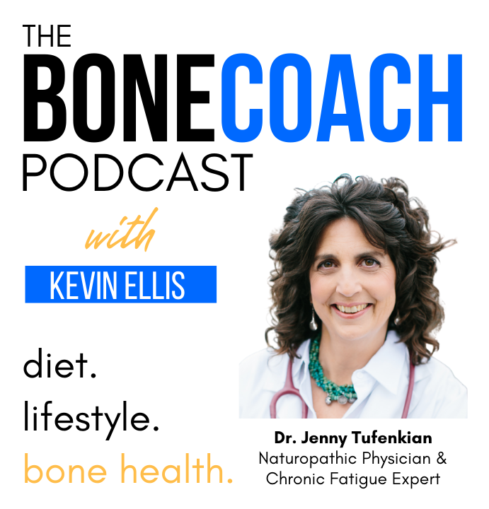 Chronic Fatigue & Osteoporosis w/ Dr. Jenny Tufenkian + BoneCoach™