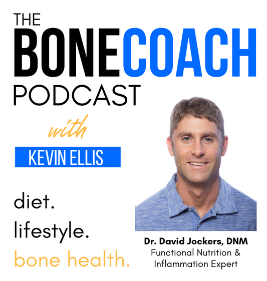 Inflammation &amp; Osteoporosis w/ Dr. David Jockers + BoneCoach™