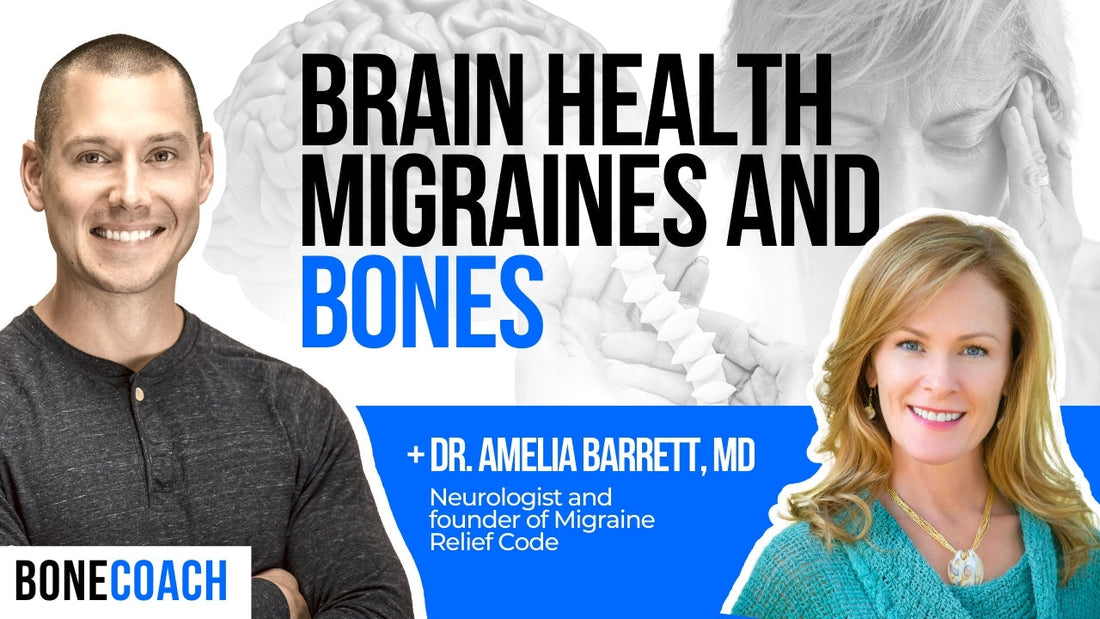 The Curious Connection Between Brain Health, Migraines & Bones w/ Dr. Amelia Barrett, MD + BoneCoach™ Osteoporosis & Osteopenia