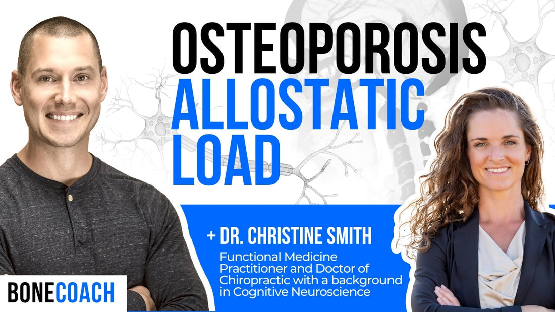 Osteoporosis & Allostatic Load: Improve Bone Building, Prevent Bone Loss w/ Dr. Christine Smith + BoneCoach™ Osteoporosis & Osteopenia