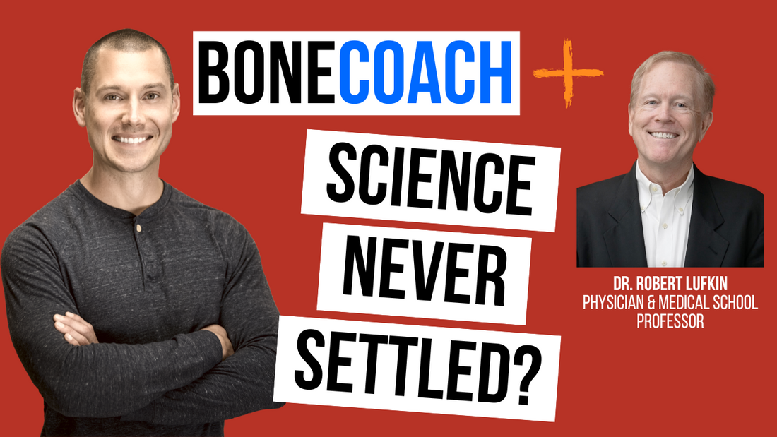 Lies I Taught In Medical School w/ Dr. Robert Lufkin, MD + BoneCoach™ Osteoporosis & Osteopenia