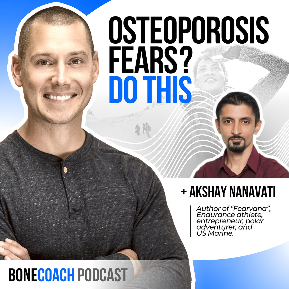 FEARING OSTEOPOROSIS? Turn your fears into health and happiness w/ Akshay Nanavati + BoneCoach™ Osteopenia & Osteoporosis