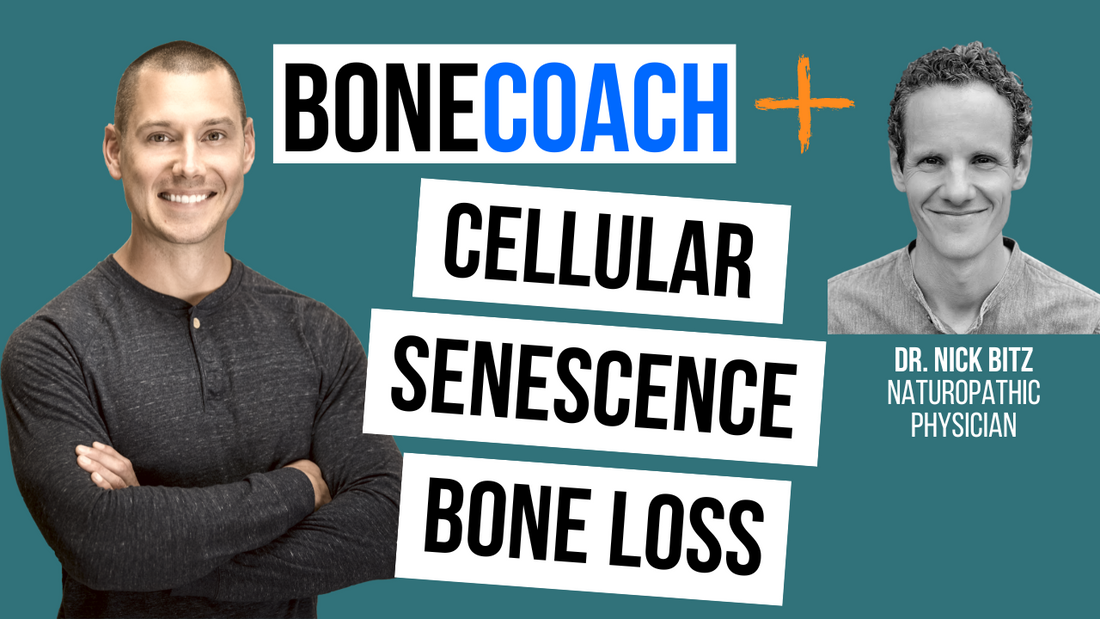 Cellular Senescence, Senolytics, & Bone Loss w/ Dr. Nick Bitz, ND + BoneCoach™