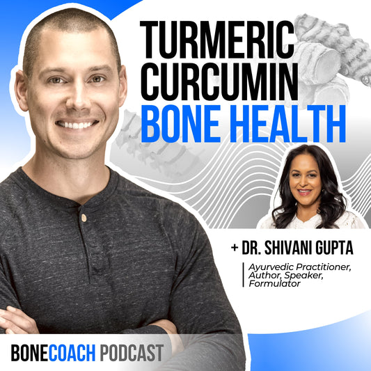 Turmeric & Curcumin Benefits For Bone & Body w/ Dr. Shivani Gupta + BoneCoach™ Osteoporosis & Osteopenia