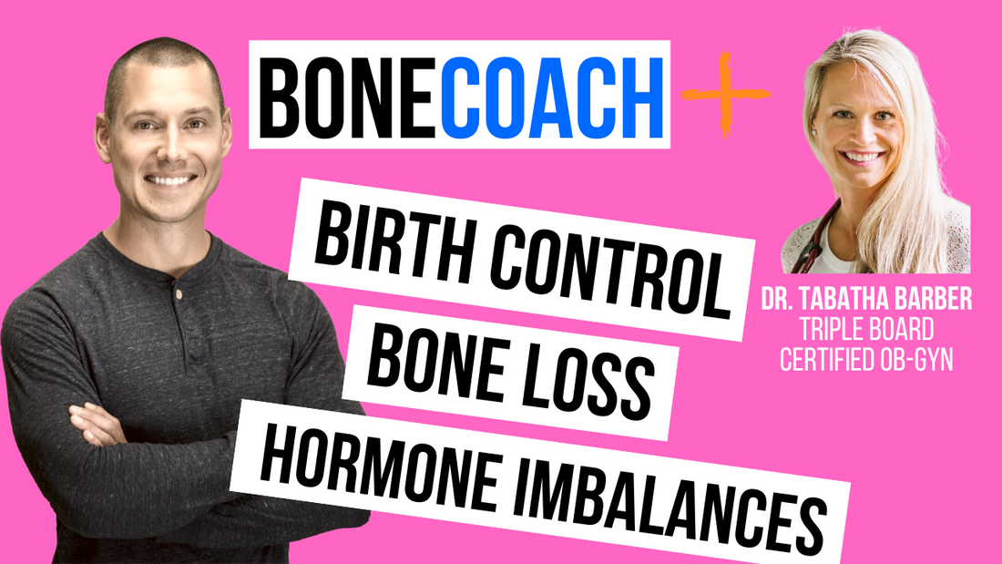 The Bone Loss, Birth Control, Hormone Imbalance Connection w/ Dr. Tabatha Barber + BoneCoach™