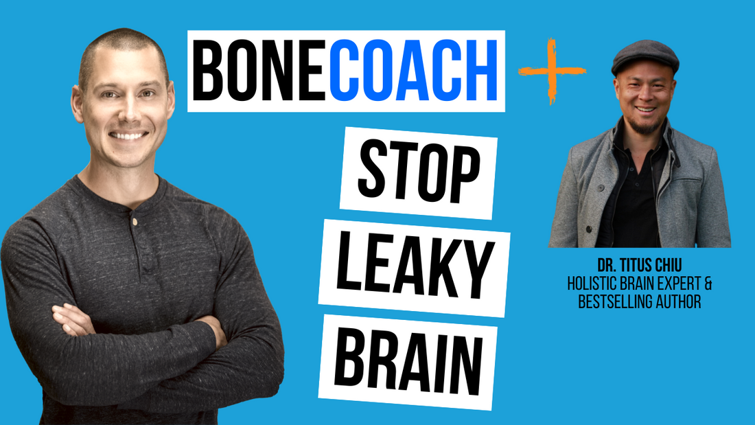 How To Save Your Leaky Brain Using Functional Neurology w/ Dr. Titus Chiu + BoneCoach™ Osteoporosis & Osteopenia