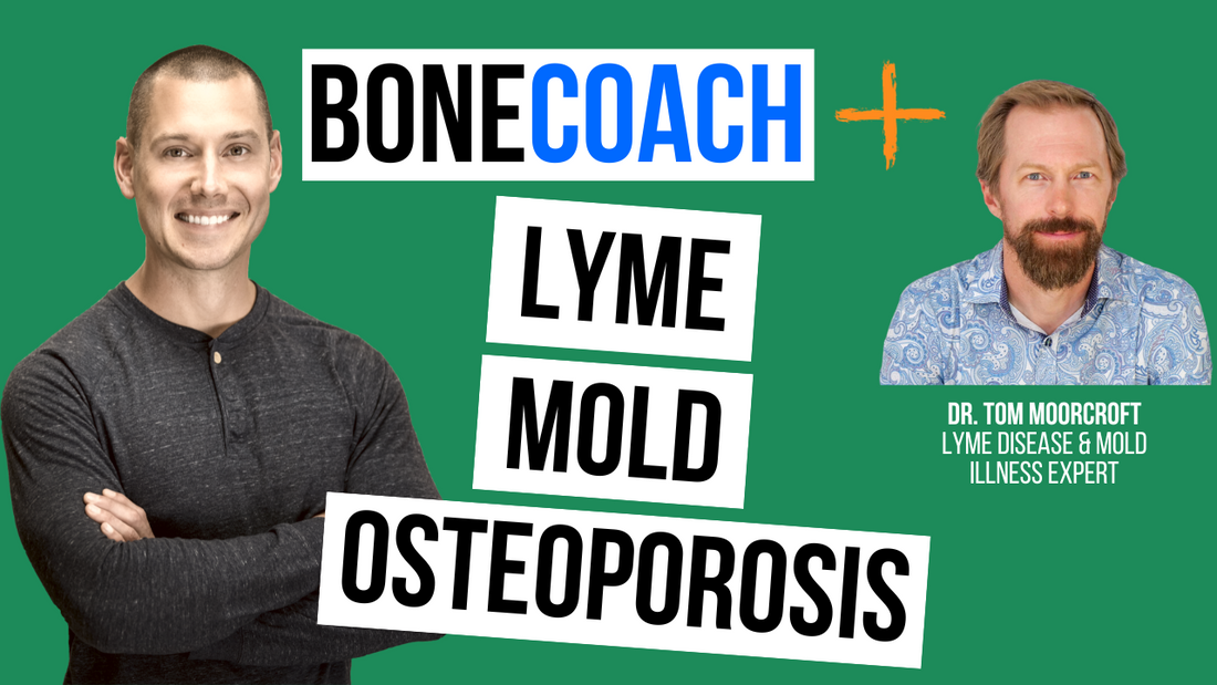 Lyme Disease, Osteoporosis, MCAS & Mold: Recovering From Chronic Health Issues w/ Dr. Tom Moorcroft + BoneCoach™