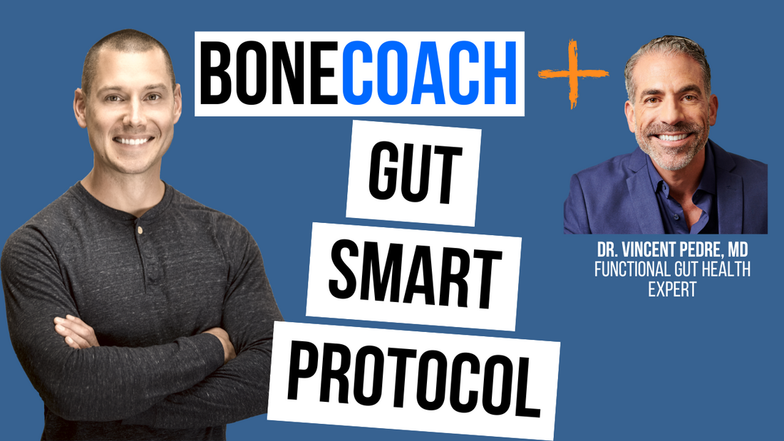 Gut SMART Protocol For Better Health & Bones w/ Dr. Vincent Pedre, MD + BoneCoach™