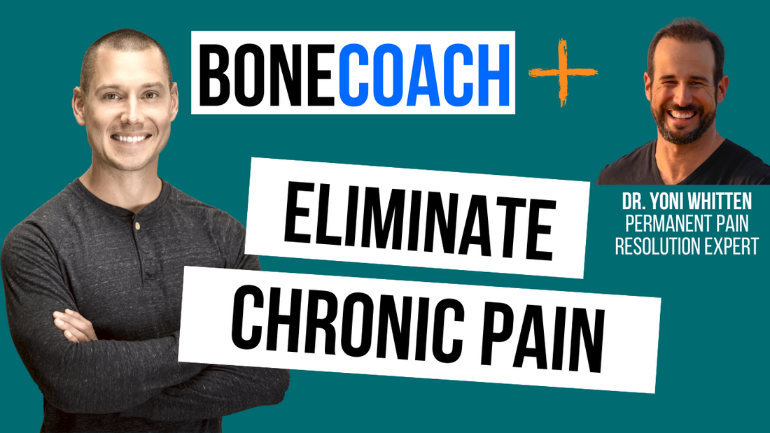 Eliminate Chronic Pain w/ Dr. Yoni Whitten + BoneCoach™