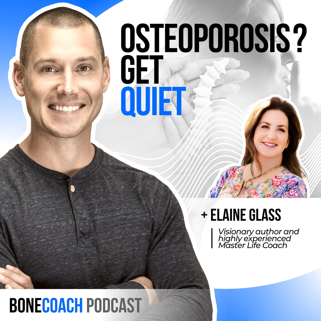 “GETTING QUIET” w/ OSTEOPOROSIS Should Be Part Of Your Healing Journey w/ Elaine Glass + BoneCoach™ Osteoporosis & Osteopenia