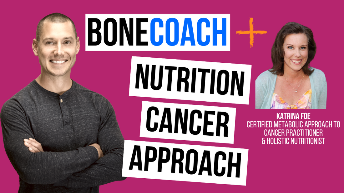 Cancer Prevention: The Things Each Person Should Know w/ Katrina Foe + BoneCoach™