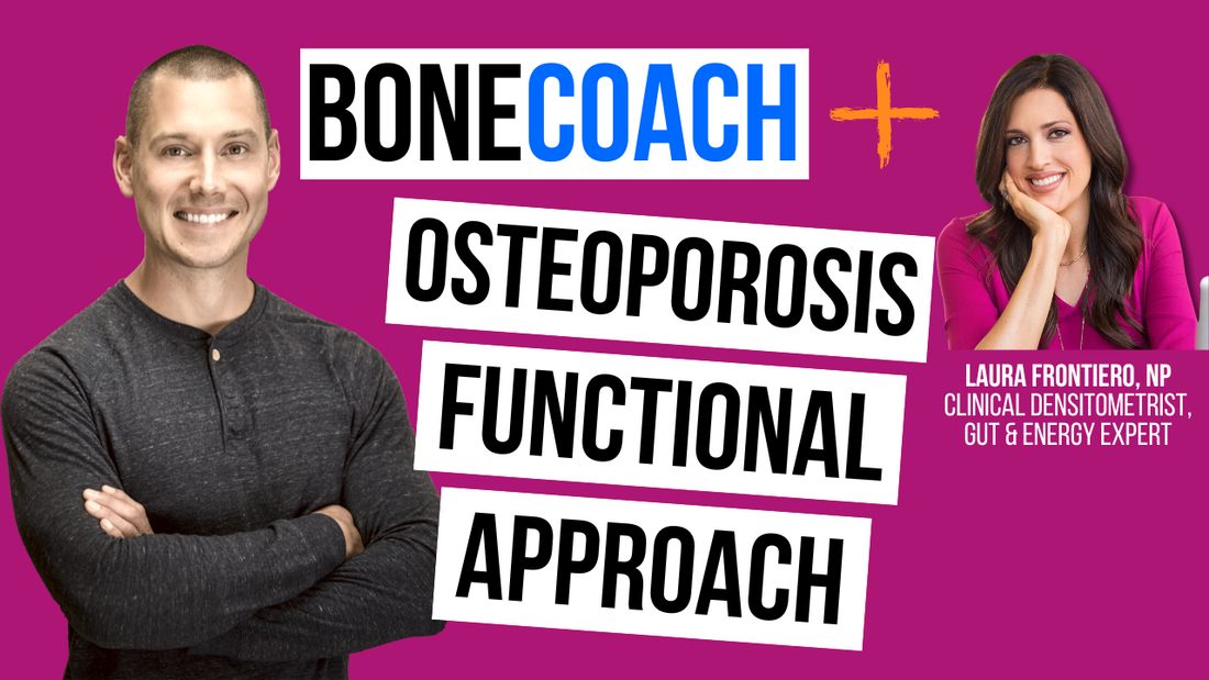 The Functional Approach To Osteoporosis… And Why A Western Approach Alone Falls Short w/ Laura Frontiero, NP + BoneCoach™