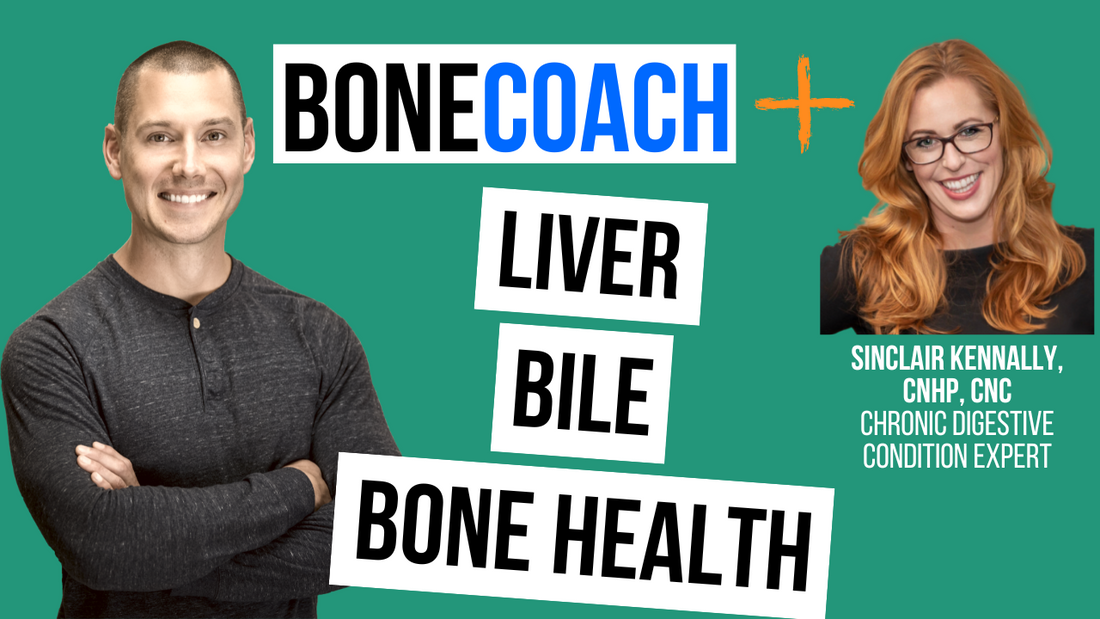 The Liver, Bile, & Bone Health Connection w/ Sinclair Kennally + BoneCoach™